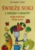 ŚWIEŻE SOKI Z WARZYW I OWOCÓW - Sandra Cabot
